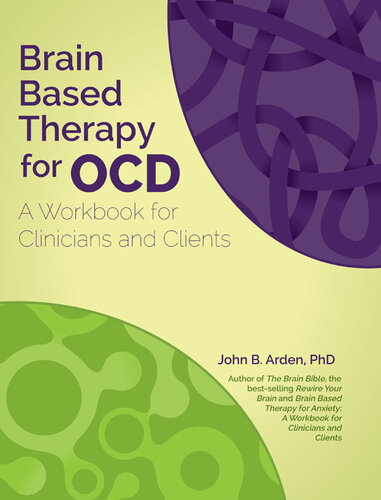 Brain Based Therapy For OCD: A Workbook for Clinicians and Clients