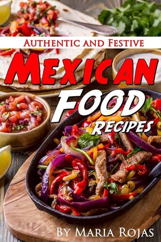 Authentic and Festive Mexican Food Recipes