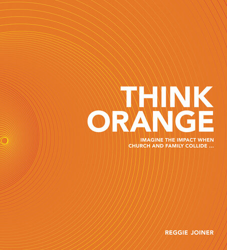 Think Orange: Imagine the Impact When Church and Family Collide...