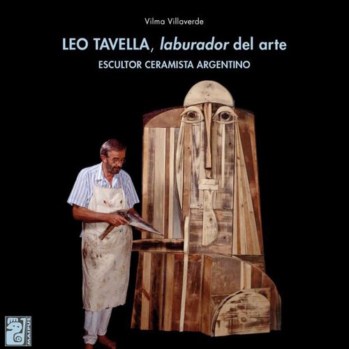 Leo Tavella, laburador del arte: Escultor ceramista argentino