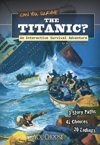 Can You Survive the Titanic?: An Interactive Survival Adventure