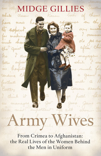 Army Wives: From Crimea to Afghanistan: the Real Lives of the Women Behind the Men in Uniform