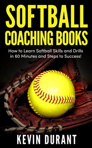 Softball Coaching Books: How to learn softball skills and drills in 60 minutes and steps to success！