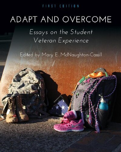 Adapt and Overcome: Essays on the Student Veteran Experience