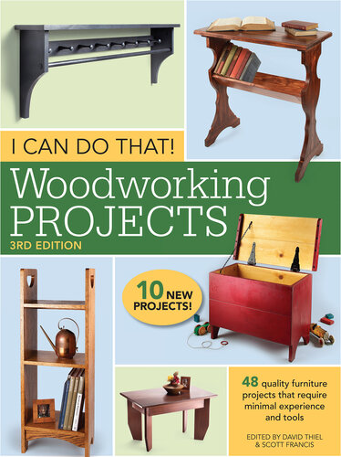 I Can Do That! Woodworking Projects: 48 quality furniture projects that require minimal experience and tools