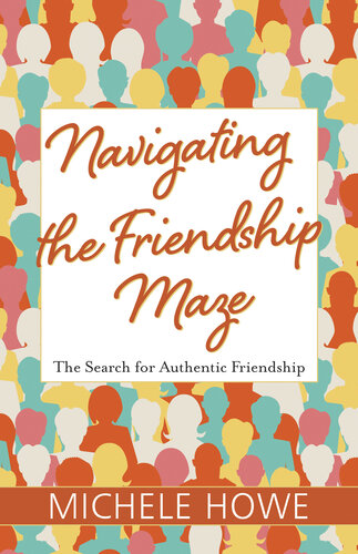 Navigating the Friendship Maze: The Search for Authentic Friendship