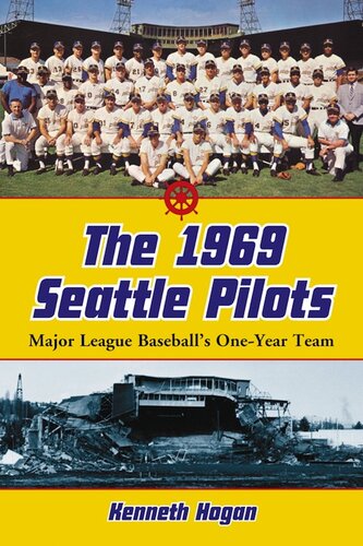 The 1969 Seattle Pilots: Major League Baseball's One-Year Team