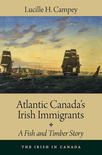 Atlantic Canada's Irish Immigrants: A Fish and Timber Story