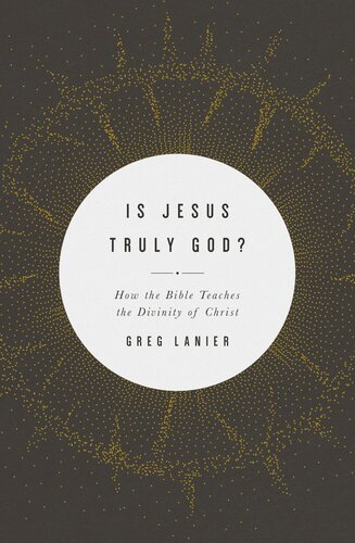 Is Jesus Truly God?: How the Bible Teaches the Divinity of Christ