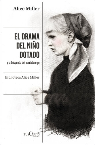 El drama del niño dotado: y la búsqueda del verdadero yo. Edición ampliada y revisada