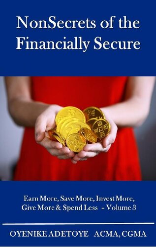 NonSecrets of the Financially Secure--Volume 3: Earn More, Save More, Invest More, Give More & Spend Less--Volume 3