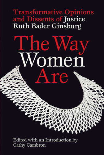 The Way Women Are: Transformative Opinions and Dissents of Justice Ruth Bader Ginsburg