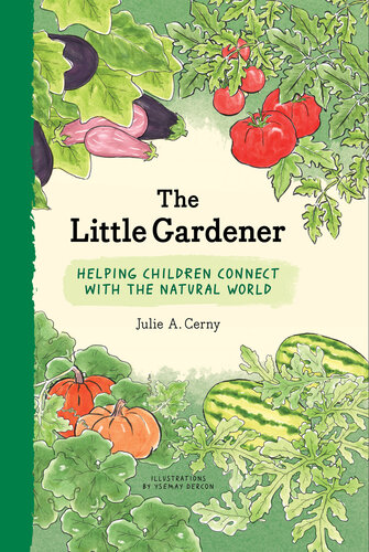 The Little Gardener: Inspire Children to Connect with the Natural World