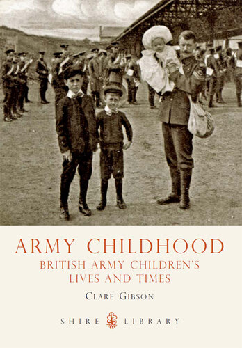 Army Childhood: British Army Children's Lives and Times