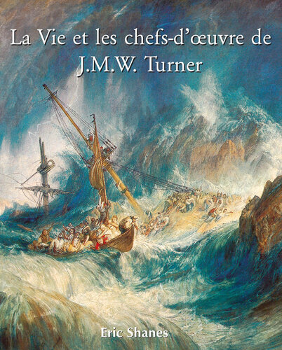 La Vie et les chefs-d'oeuvre de J.M.W. Turner