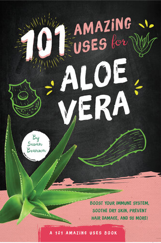 101 Amazing Uses for Aloe Vera