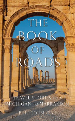 The Book of Roads: Travel Stories from Michigan to Marrakech