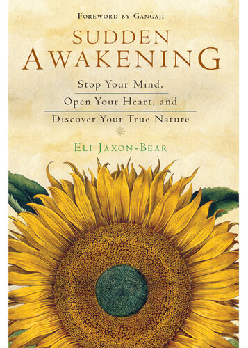 Sudden Awakening: Stop Your Mind, Open Your Heart, and Discover Your True Nature