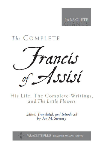 The Complete Francis of Assisi: His Life, The Complete Writings, and The Little Flowers