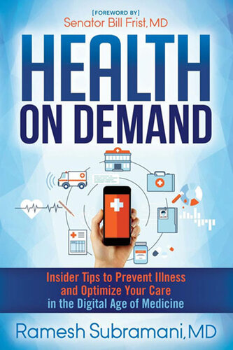 Health On Demand: Insider Tips to Prevent Illness and Optimize Your Care in the Digital Age of Medicine