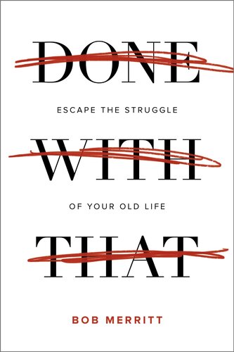 Done with That: Escape the Struggle of Your Old Life