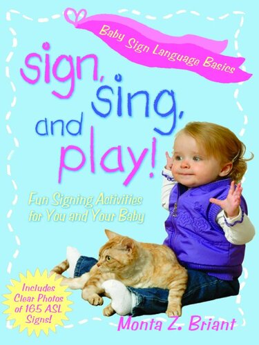 Sign, Sing, and Play!: Fun Signing Activities for You and Your Baby