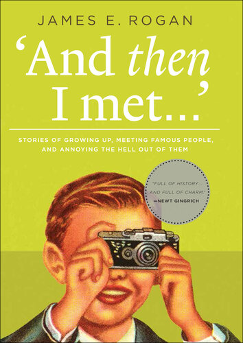 And Then I Met...: Stories of Growing Up, Meeting Famous People, and Annoying the Hell Out of Them