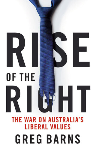 Rise of the Right: The War on Australia's Liberal Values