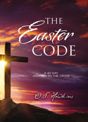 The Easter Code: A 40-Day Journey to the Cross