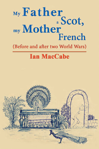 My Father a Scot, My Mother French: Before and After Two World Wars