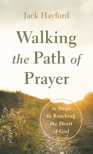 Walking the Path of Prayer: 10 Steps to Reaching the Heart of God