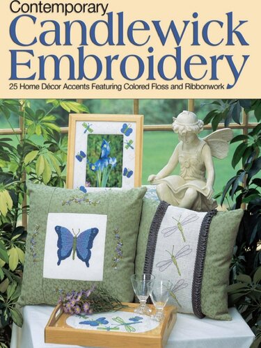 Contemporary Candlewick Embroidery: 25 Home Decor Accents Featuring Colored Floss & Ribbonwork