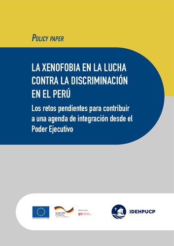 LA XENOFOBIA EN LA LUCHA CONTRA LA DISCRIMINACIÓN EN EL PERÚ. Los retos pendientes para contribuir a una agenda de integración desde el Poder Ejecutivo