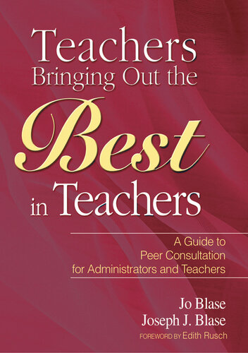 Teachers Bringing Out the Best in Teachers: A Guide to Peer Consultation for Administrators and Teachers