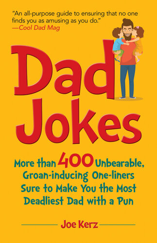 Dad Jokes: More Than 400 Unbearable, Groan-Inducing One-Liners Sure to Make You the Deadliest Dad With a Pun