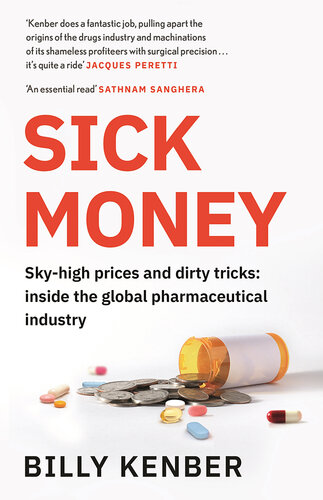 Sick Money: The Truth About the Global Pharmaceutical Industry