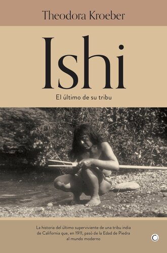 Ishi: EL ÚLTIMO DE SU TRIBU