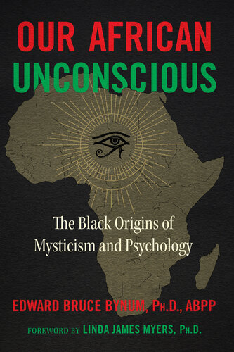 Our African Unconscious: The Black Origins of Mysticism and Psychology