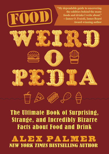 Food : The Ultimate Book of Surprising, Strange, and Incredibly Bizarre Facts about Food and Drink