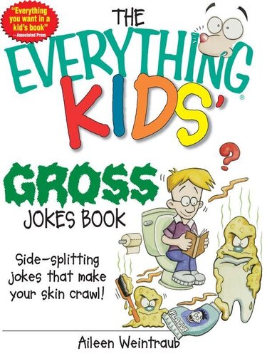 The Everything Kids' Gross Jokes Book: Side-splitting Jokes That Make Your Skin Crawl!