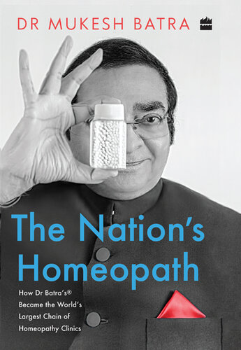 The Nation's Homeopath: How Dr Batra's Became the World's Largest Chain of Homeopathy Clinics