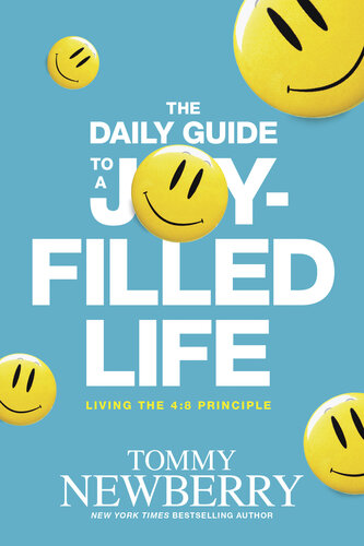 The Daily Guide to a Joy-Filled Life: Living the 4: 8 Principle