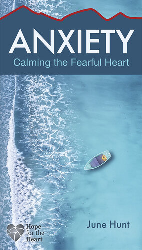 Anxiety: Calming the Fearful Heart