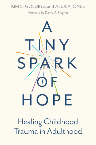 A Tiny Spark of Hope: Healing Childhood Trauma in Adulthood