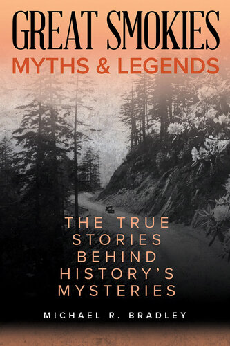 Great Smokies Myths and Legends: The True Stories behind History's Mysteries