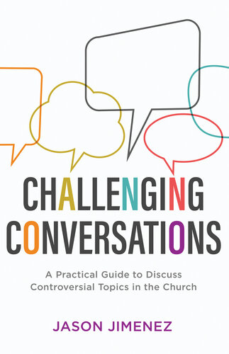 Challenging Conversations: A Practical Guide to Discuss Controversial Topics in the Church