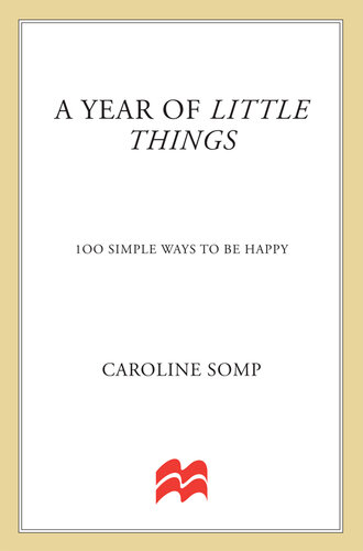 A Year of Little Things: 100 Simple Ways to Be Happy