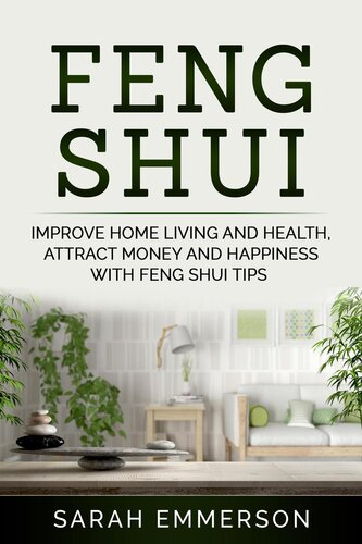 Feng Shui: Improve Home Living and Health, Attract Money and Happiness With Feng Shui Tips