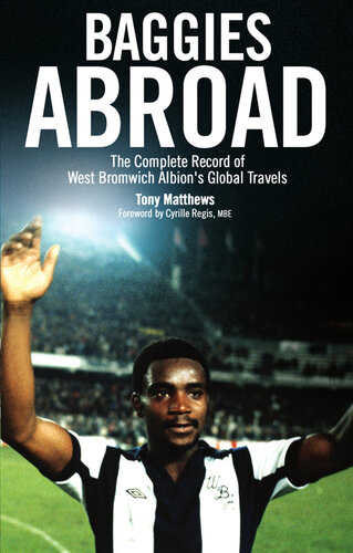 Baggies Abroad: The Complete Record of West Bromwich Albion's Global Travels