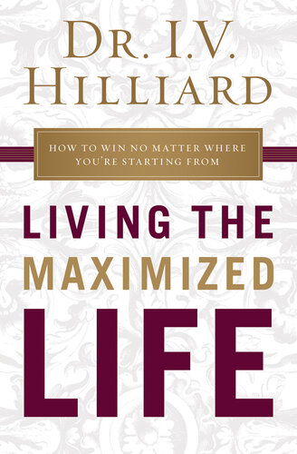 Living the Maximized Life: How to Win No Matter Where You're Starting from